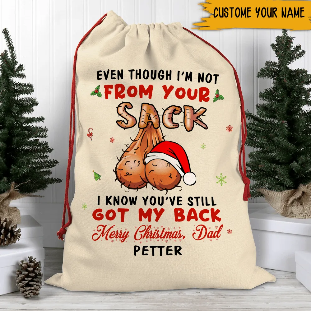 Father Custom Christmas Sack Even Though I'm Not From You Sack Personalized Gift