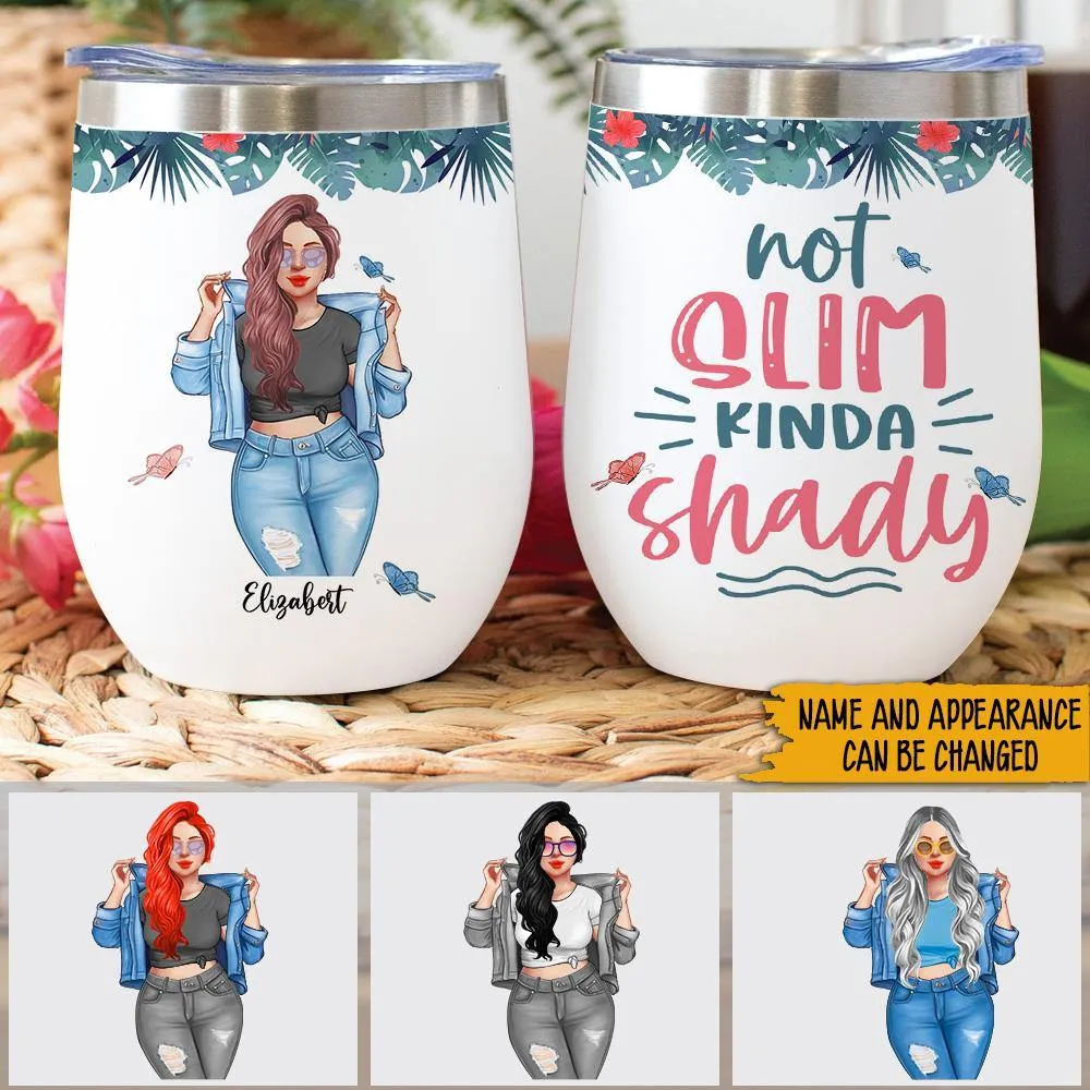 Not Slim Kinda Shady Funny Custom Wine Tumbler Gift For Her
